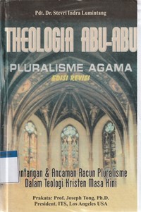 Theologia abu-abu pluralisme agama: tantangan dan ancaman racun pluralisme dalam teologi kristen masa kini