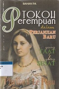 Tokoh perempuan dalam perjanjian baru: yang taat dan yang sesat