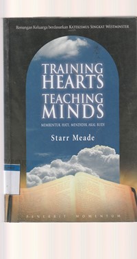 Membentuk hati mendidik akal budi [Training hearts teaching minds]