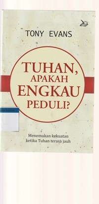 Tuhan apakah Engkau peduli: menemukan kekuatan ketika Tuhan terasa jauh