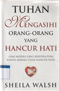 Tuhan mengasihi orang-orang yang hancur hati dan mereka yang berpura-pura bahwa mereka tidak hancur hati