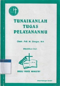 Tunaikanlah tugas pelayananmu