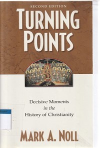 Turning points: decisive moments in the history of christianity