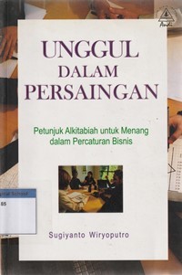 Unggul dalam persaingan: petunjuk Alkitabiah untuk menang dalam percaturan bisnis