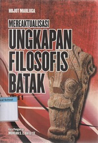 Mereaktualisasi ungkapan filosofis Batak jilid 1