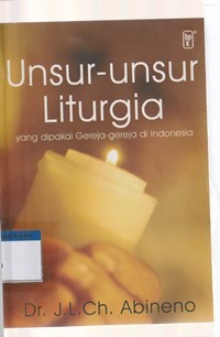 Unsur-unsur liturgia yang dipakai gereja-gereja di Indonesia