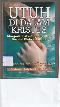 Utuh di dalam Kristus: Pendalaman PB-Kolose