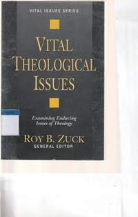 Vital theological issues: examining enduring issues of theology