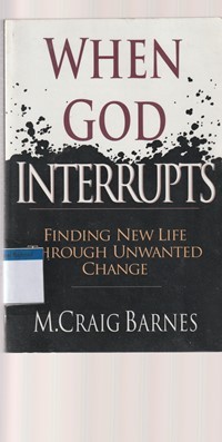 When God interrupts: finding new life through unwanted change