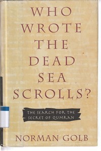 Who wrote the dead sea scrolls: the search for the secret of Qumran