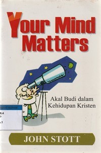 Your mind matters: akal budi dalam kehidupan kristen